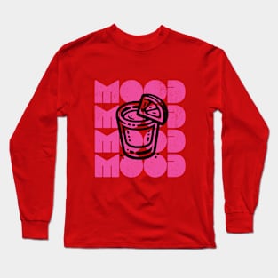 tequila mood Long Sleeve T-Shirt